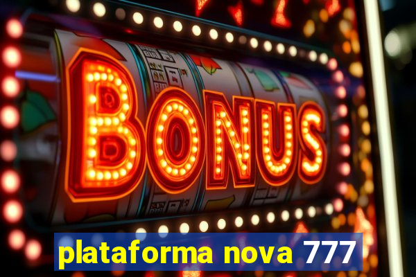 plataforma nova 777